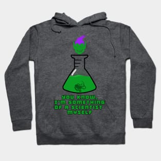 I'm Something of a Scientist Myself Hoodie